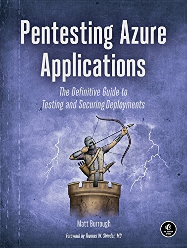 Matt Burrough: Pentesting Azure Applications: The Definitive Guide to Testing and Securing Deployments (No Starch Press)