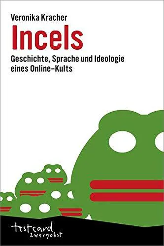 veronika kracher: Incels Geschichte, Sprache und Ideologie eines Online-Kults (German language)