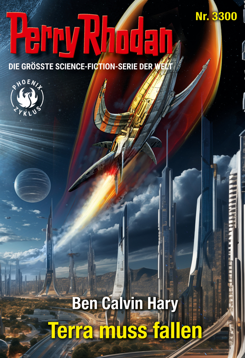 Ben Calvin Hary: Perry Rhodan 3300: Terra muss fallen (EBook, Deutsch language, Pabel-Moewig Verlag KG)