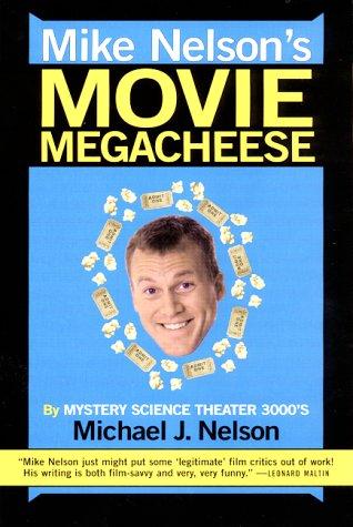 Michael J. Nelson: Mike Nelson's movie megacheese (2000, HarperEntertainment)