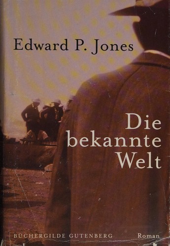 Edward P. Jones: Die bekannte Welt (German language, 2006, Büchergilde Gutenberg)