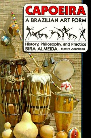 Bira Almeida: Capoeira: A Brazilian Art Form (Paperback, North Atlantic Books)