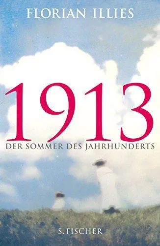 Florian Illies: 1913 - Der Sommer des Jahrhunderts (German language, 2012, S. Fischer Verlag)
