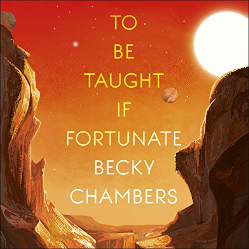Becky Chambers: To Be Taught, If Fortunate (AudiobookFormat, 2019, Hodder & Stoughton)