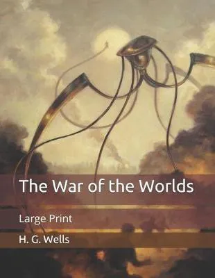 H. G. Wells: The War of the Worlds: Large Print (2020, Independently Published book edition)