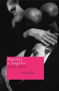 Juli Zeh: Águilas y ángeles (Spanish language, 2003, Ediciones Siruela)