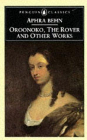 Aphra Behn: Oroonoko, The rover, and other works (1992, Penguin Books)