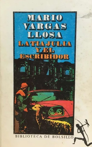 Mario Vargas Llosa: La tía Julia y el escribidor (Paperback, Spanish language, Seix Barral, Planeta Argentina)