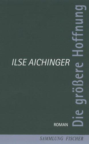 Ilse Aichinger: Die größere Hoffnung. (Hardcover, German language, Fischer (S.), Frankfurt)