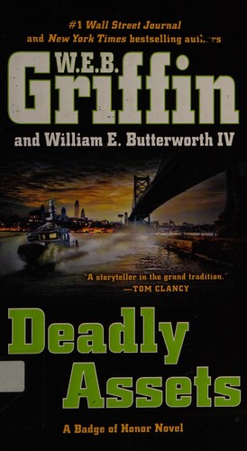 William E. Butterworth (W.E.B.) Griffin, William E., IV Butterworth: Deadly Assets (2016, Penguin Publishing Group)