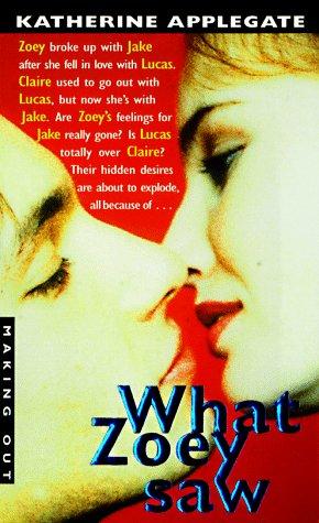 Katherine A. Applegate: Making Out #6: What Zoey Saw (HarperTeen)