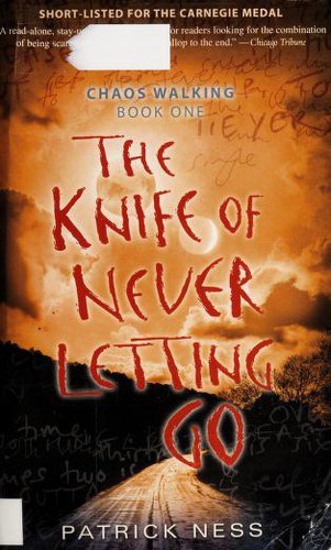 Patrick Ness (duplicate): The Knife of Never Letting Go: Chaos Walking (Paperback, 2009, Candlewick)