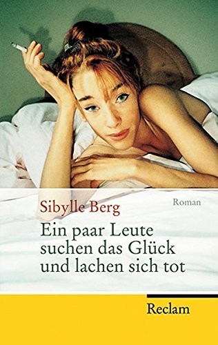 Sibylle Berg: Ein paar Leute suchen das Glück und lachen sich tot (Paperback, Reclam Philipp Jun.)