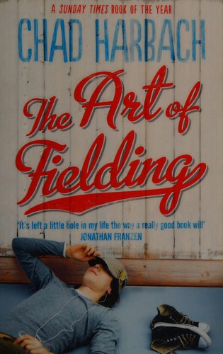 Chad Harbach: The art of fielding (2012, Fourth Estate)