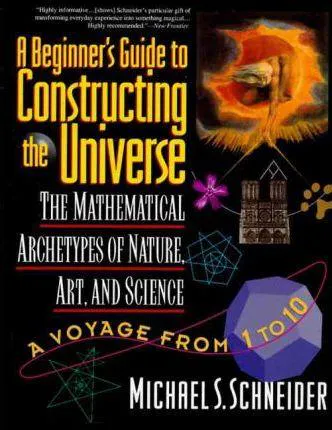 Michael S. Schneider: The Beginner's Guide to Constructing the Universe (1995)