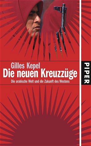 Gilles Kepel: Die neuen Kreuzzüge (German language, 2004, Piper)