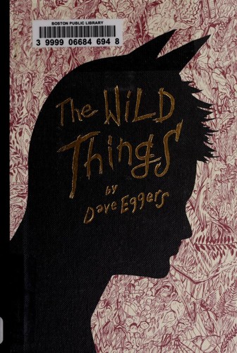 Dave Eggers: The wild things (2009, McSweeney's)