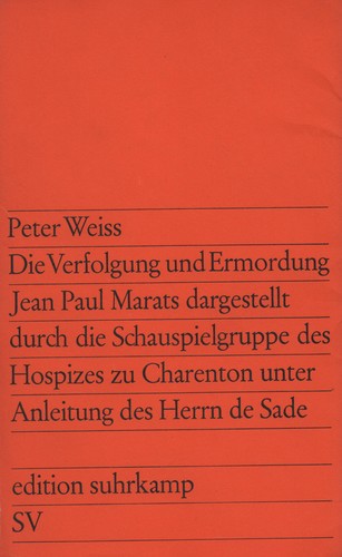 Peter Weiss: Die Verfolgung und Ermordung Jean Paul Marats dargestellt durch die Schauspielgruppe des Hospizes zu CHarenton unter Anleitung des Herrn de Sade (Paperback, German language, 1964, Suhrkamp)