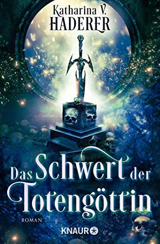 Katharina V. Haderer: Das Schwert der Totengöttin (Paperback, Knaur Taschenbuch)