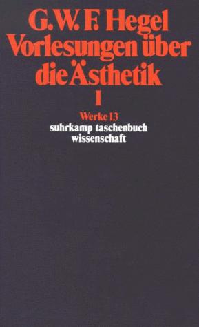 Georg Wilhelm Friedrich Hegel, Eva Moldenhauer: Werke in 20 Bänden und Register, Bd.13, Vorlesungen über die Ästhetik I. (Paperback, German language, Suhrkamp)