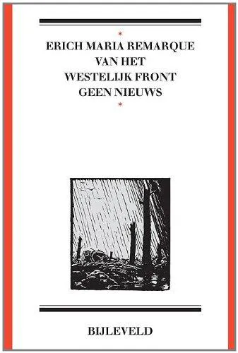 Erich Maria Remarque: Van het westelijk front geen nieuws (Dutch language, 2013, Erven J. Bijleveld Boekhandel & Uitgeverij)
