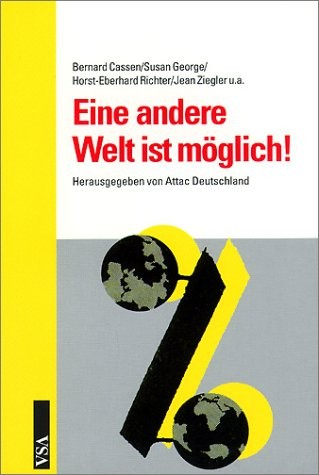 Horst-Eberhard Richter, Bernard Cassen, Susan George, Jean Ziegler: Eine andere Welt ist möglich! (Paperback, German language, 2002, VSA: Verlag)