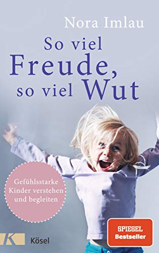 Nora Imlau: So viel Freude, so viel Wut (Hardcover, Kösel-Verlag)