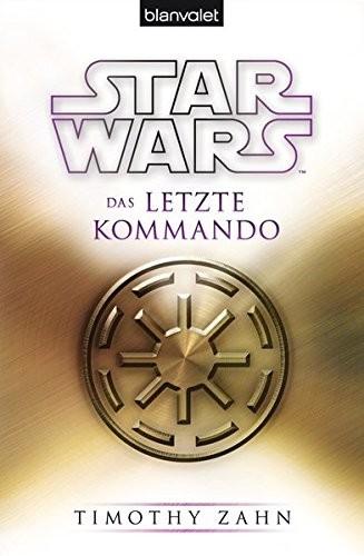 Timothy Zahn: Star WarsTM Das letzte Kommando (Paperback, Blanvalet Taschenbuch Verlag)