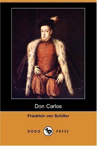 Friedrich Schiller, R. D. Boylan: Don Carlos (Dodo Press) (Paperback, Dodo Press)