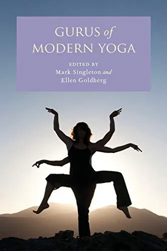 Mark Singleton: Gurus of Modern Yoga (2013, Oxford University Press)