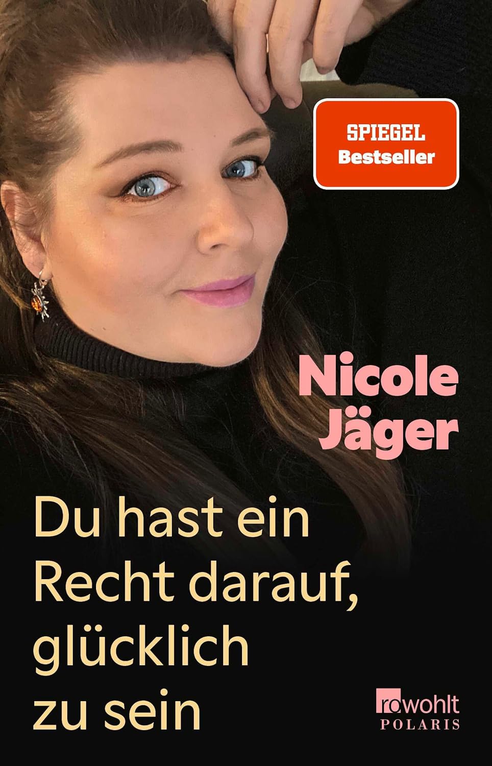 Nicole Jäger: Du hast ein Recht darauf, glücklich zu sein (EBook, Rowolt)