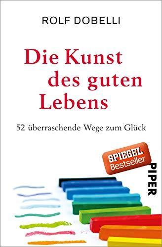 Rolf Dobelli: Die Kunst des guten Lebens (German language, 2019)