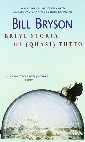 Bill Bryson: Breve storia di  tutto (Paperback, Italian language, 2008, TEA)