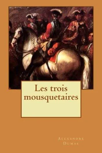 Alexandre Dumas, Alexandre Dumas, Auguste Maquet: Les Trois Mousquetaires (2015)