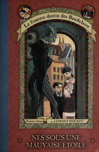 Daniel Handler: Nés sous une mauvaise étoile (A Series of Unfortunate Events #1) (French language, 2002)