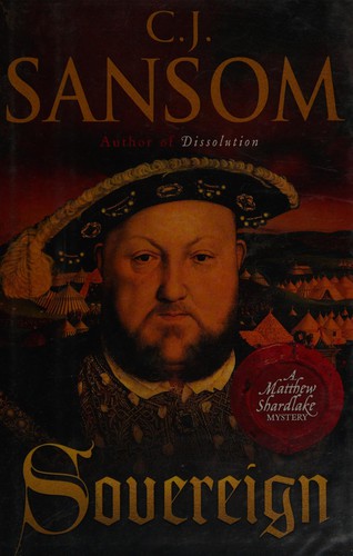 C. J. Sansom: Sovereign (2007, Viking)