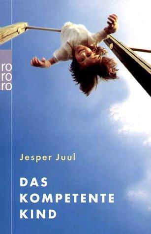 Jesper Juul: Das kompetente Kind. (Paperback, Rowohlt Tb.)