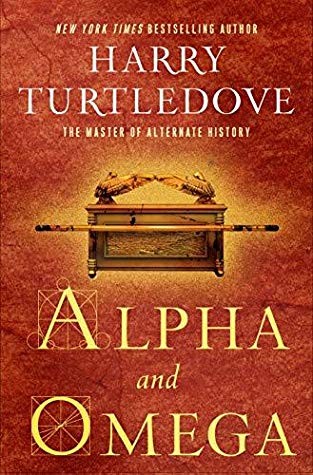 Гарри Тёртлдав: Alpha and Omega (Hardcover, 2019, Del Rey)