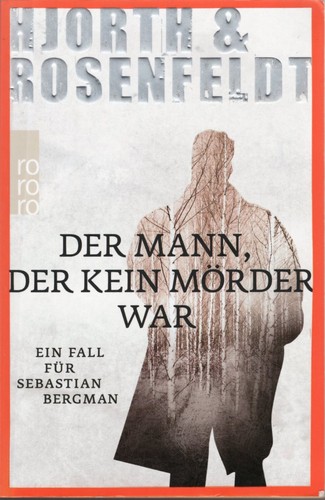 Michael Hjorth, Hans Rosenfeldt: Der Mann, der kein Mörder war (German language, 2020, Rowohlt Taschenbuch Verlag)