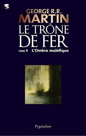 George R. R. Martin: Le Trône de Fer (Tome 4) - L'ombre maléfique (French language, Pygmalion)