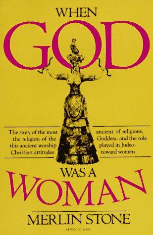 Stone, Merlin., Merlin Stone: When God was a woman (1978, Harcourt Brace Jovanovich)