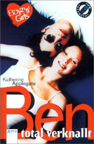 Katherine A. Applegate: Boyz 'n' Girls 04. Ben, total verknallt. (Paperback, Arena)