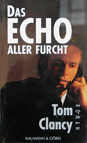 Tom Clancy: Das Echo aller Furcht (German language, Naumann & Göbel Verlag)