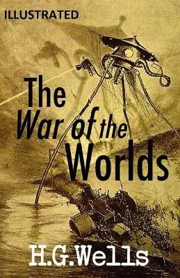 H. G. Wells: The War of the Worlds Illustrated (2021, Independently Published book edition)