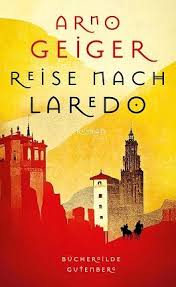 Arno Geiger: Reise nach Laredo (Hardcover, German language, Büchergilde Gutenberg)