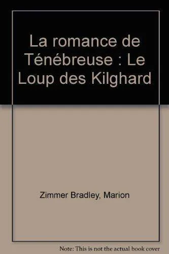 Marion Zimmer Bradley: Le loup des kilghard la romance de tenebreuse (French language, 2001, Presses Pocket)