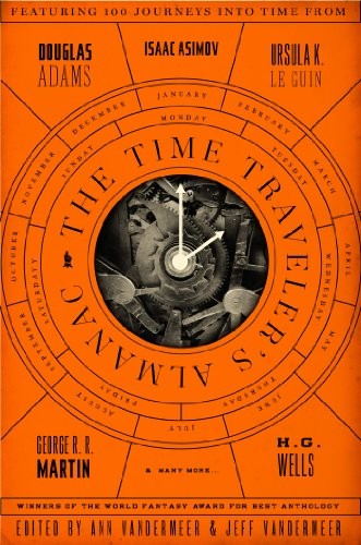 Jeff VanderMeer, Ann VanderMeer: The Time Traveler's Almanac: A Time Travel Anthology (Paperback, Tor Books)
