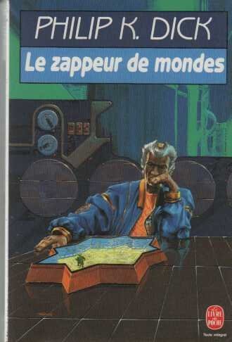 Philip K. Dick: Le Zappeur de mondes (Paperback, Le Livre de Poche)