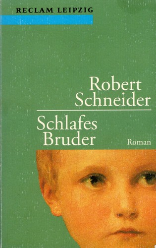 Robert Schneider: Schlafes Bruder (German language, 1995, Reclam Verlag)