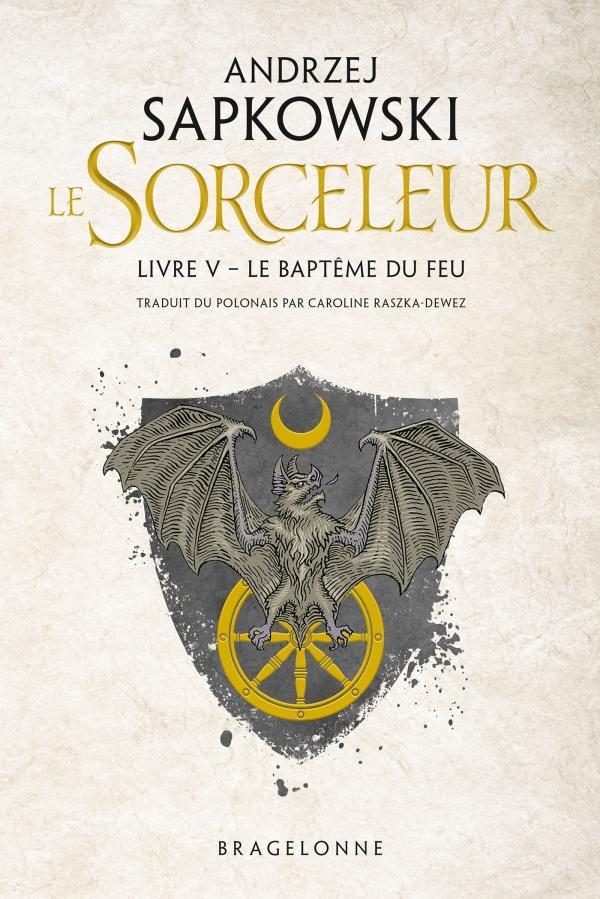 Andrzej Sapkowski: Le baptême du feu (French language, 2019, Bragelonne)